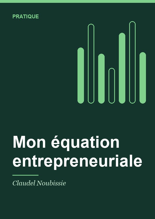 Mon équation entrepreneuriale